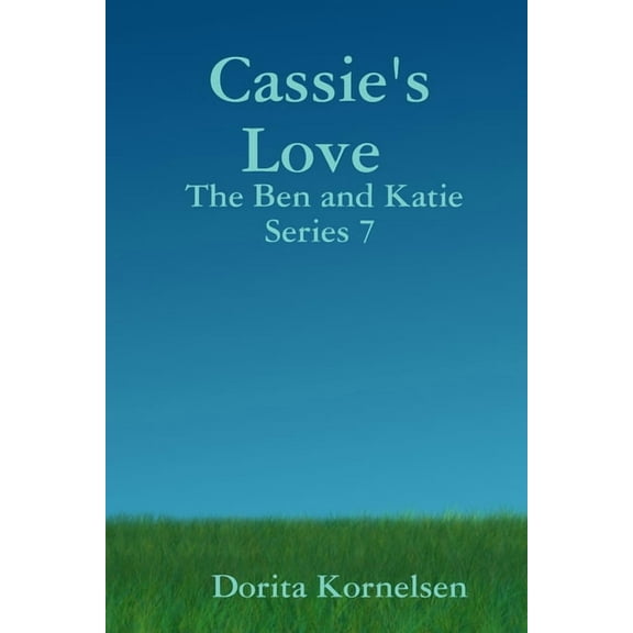Cassie's Love (The Ben and Katie Series 7), (Paperback)