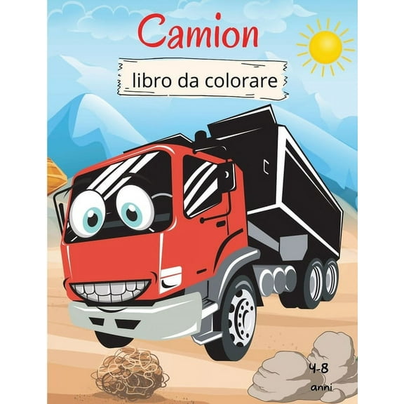 Camion Libro da Colorare per Bambini : 4-8 anni Libro da colorare per bambini Libro da colorare di camion per bambini Libro da colorare di grande camion (Paperback)