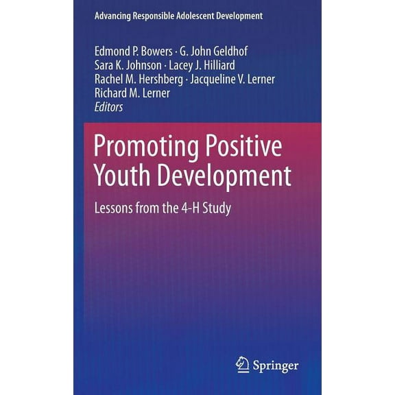 Advancing Responsible Adolescent Development: Promoting Positive Youth Development: Lessons from the 4-H Study (Hardcover)