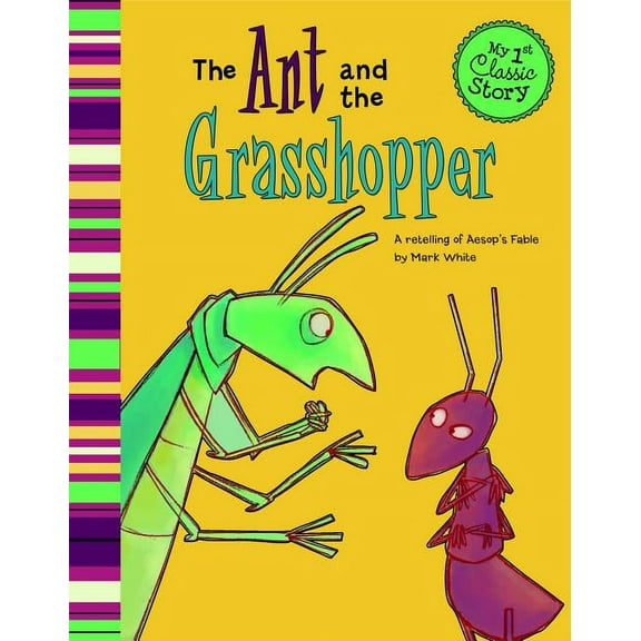 My First Classic Story The Ant and the Grasshopper: A Retelling of Aesop's Fable, (Paperback)