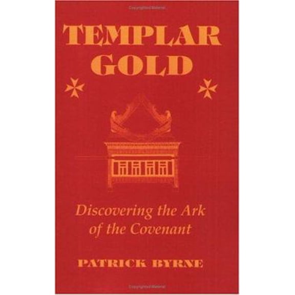 Pre-Owned Templar Gold: Discovering the Ark of the Covenant (Paperback) by Patrick Byrne