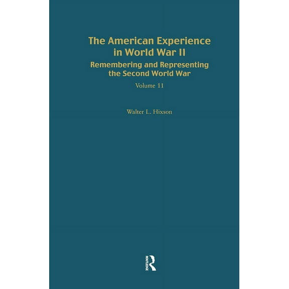 War in Context Remembering and Representing the Second World War: The American Experience in World War II, (Hardcover)