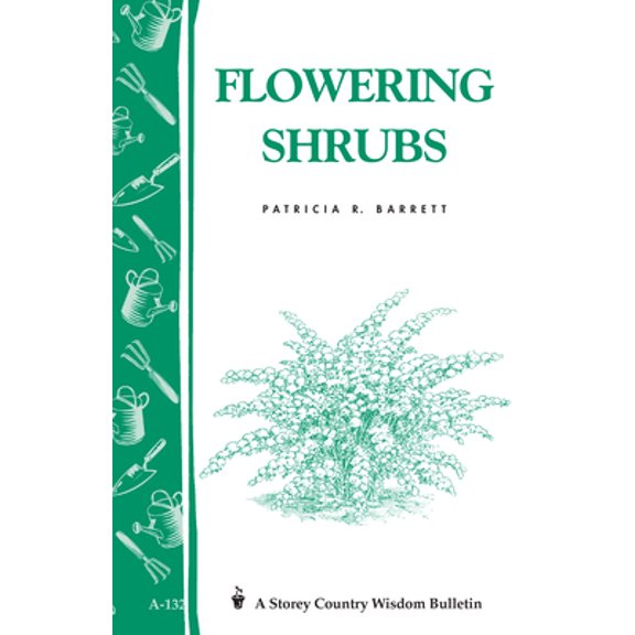 Pre-Owned Flowering Shrubs: Storey's Country Wisdom Bulletin A-132 (Paperback) 0882667572 9780882667577