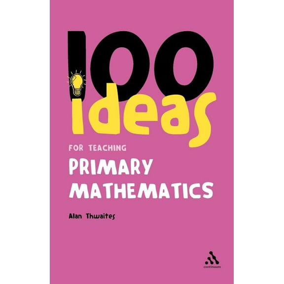 Continuum One Hundreds 100 Ideas for Teaching Primary Mathematics, Book 13, (Paperback)