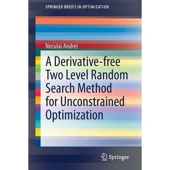 Springerbriefs in Optimization A Derivative-Free Two Level Random Search Method for Unconstrained Optimization, (Paperback)