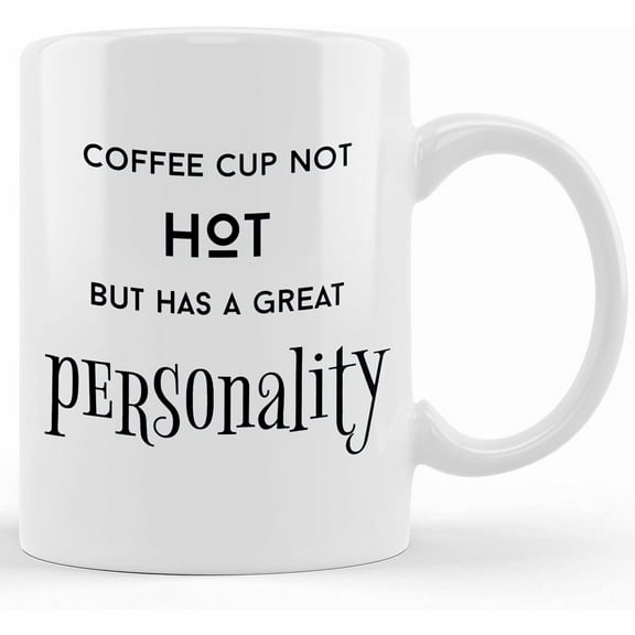 Funny Coffee Lover Mug Coffee Not Hot But Has Personality 11 Oz Cupsale, Ceramic Novelty Coffee Mug, Tea Cup, Gift Present For Birthday, Christmas Thanksgiving Festival, 11oz Sa