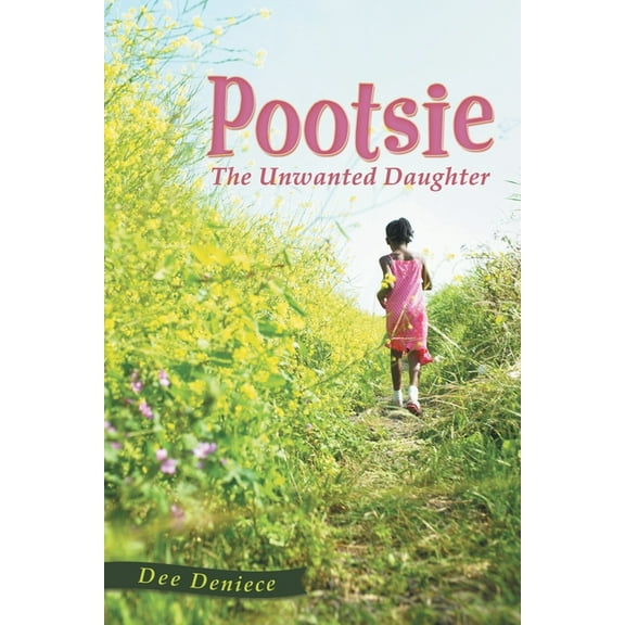 Pootsie: The Unwanted Daughter, (Paperback)