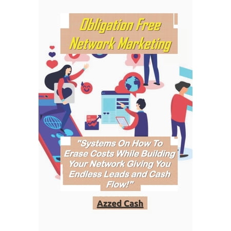 Network Marketing and Business: Obligation Free Network Marketing : Systems On How To Erase Costs While Building Your Network Giving You Endless Leads and Cash Flow! (Paperback)