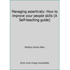 Managing assertively: How to improve your people skills (A Self-teaching guide), Used [Paperback]