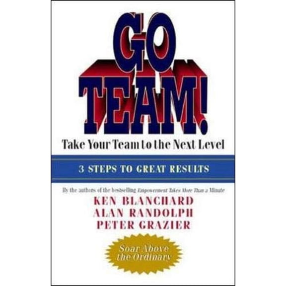 Pre-Owned Go Team! Take Your Team to the Next Level (Hardcover) 1576752623 9781576752623