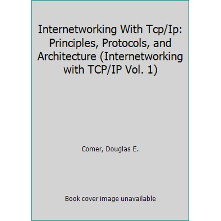 Internetworking with TCP/IP Vol. 1 : Protocols and Architecture, Used [Hardcover]