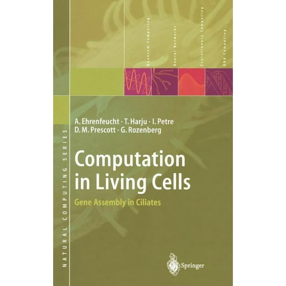 Natural Computing Computation in Living Cells: Gene Assembly in Ciliates, (Hardcover)
