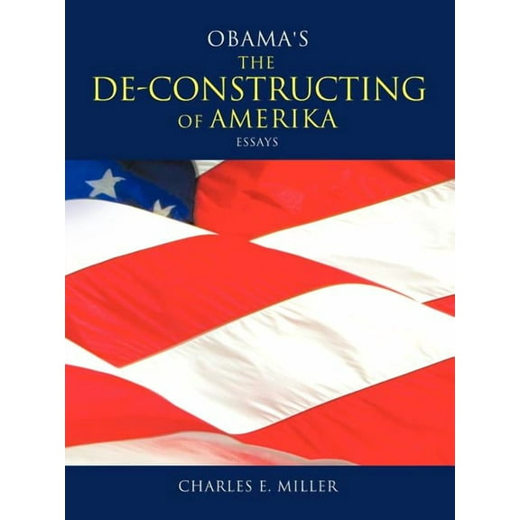 Obama's the de-Constructing of Amerika Essays, (Paperback)