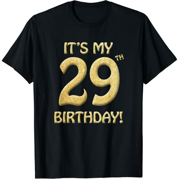 Happy Birthday IT'S MY 29th BIRTHDAY! T-Shirt