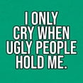 thumbnail image 3 of Wild Bobby I Only Cry When Ugly People Hold Me Toddler Crew Graphic T-Shirt, 3 of 6