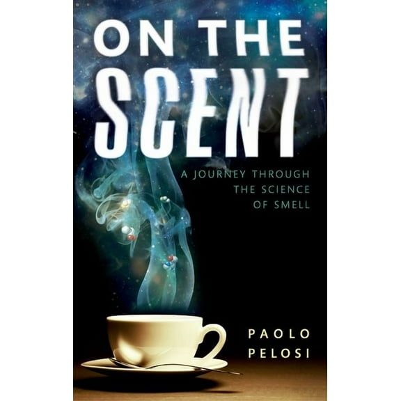 On the Scent: A Journey Through the Science of Smell, (Hardcover)