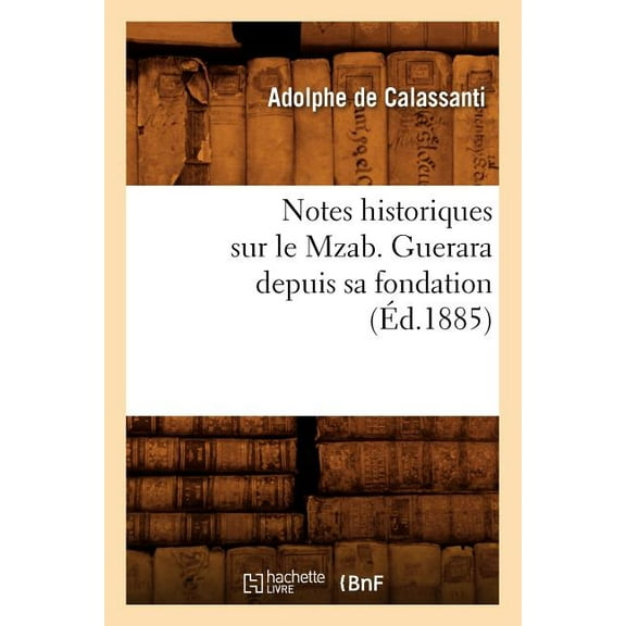 Sciences Sociales: Notes Historiques Sur Le Mzab. Guerara Depuis Sa Fondation, (Éd.1885) (Paperback)