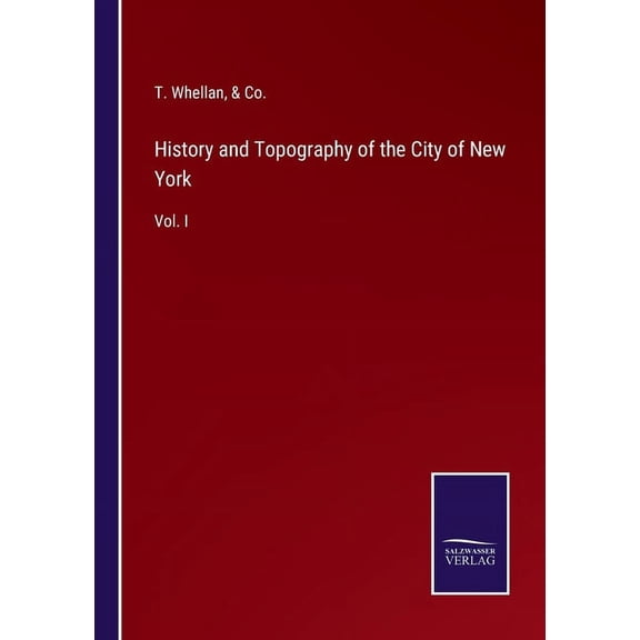 History and Topography of the City of New York: Vol. I (Paperback)