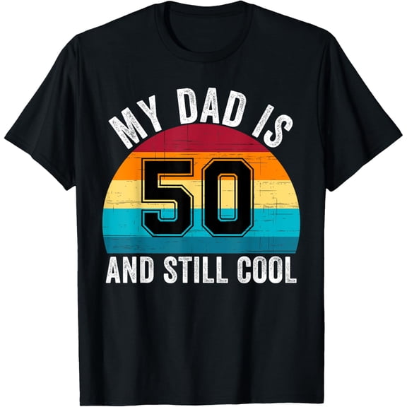 Exquisite and comfortable-My Dad Is 50 And Still Cool, 50th Retro Birthday Dad Daddy T-Shirt