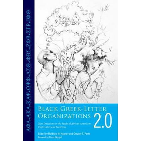 Black Greek-Letter Organizations 2.0: New Directions in the Study of African American Fraternities and Sororities