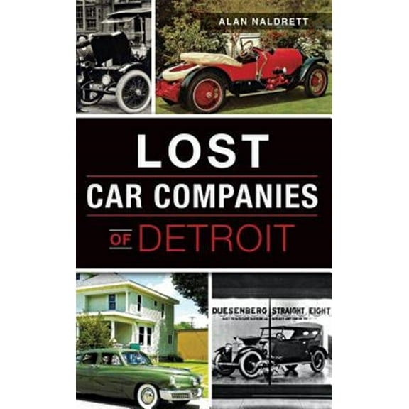 Lost Car Companies of Detroit (Hardcover)