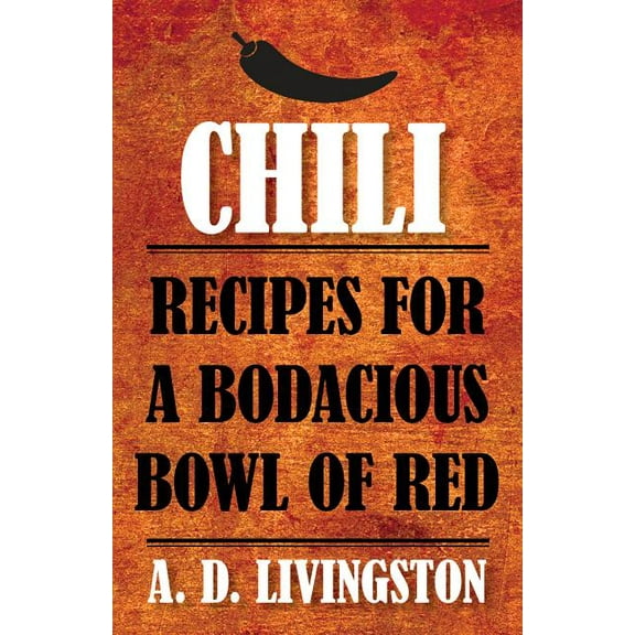 Chili : Recipes For A Bodacious Bowl Of Red (Edition 1) (Paperback)