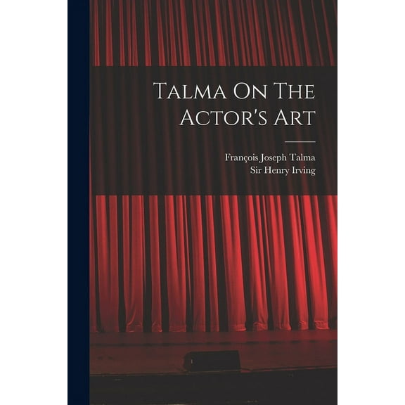 Talma On The Actor's Art, (Paperback)