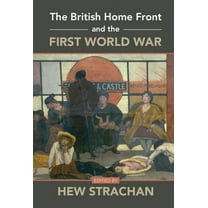 The British Home Front and the First World War, (Hardcover)