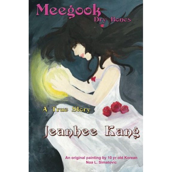 Pre-Owned Meegook: Dry Bones, 9780998475011, 0998475017, Paperback, Jesus Asked Kang on the Darkest Night of Her Life, Why Aren't You Going to Church? Kang Who Had B ed. edition