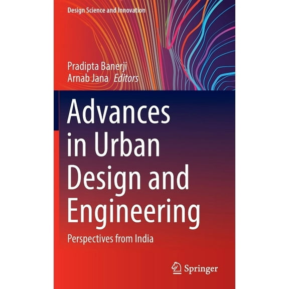 Design Science and Innovation Advances in Urban Design and Engineering: Perspectives from India, (Hardcover)