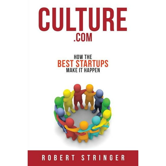 Culture.com: How the Best Startups Make it Happen, (Paperback)