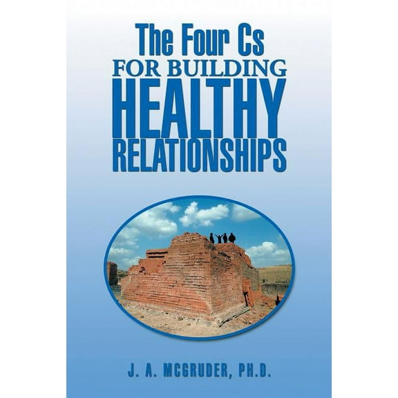 The Four CS for Building Healthy Relationships (Paperback)