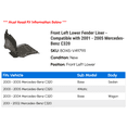 thumbnail image 2 of Front Left Lower Fender Liner - Compatible with 2001 - 2005 Mercedes-Benz C320 2002 2003 2004, 2 of 2