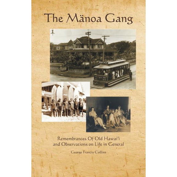 The Manoa Gang: Remembrances of Old Hawai'i and Observations on Life in General