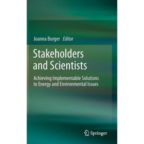 Stakeholders and Scientists: Achieving Implementable Solutions to Energy and Environmental Issues, (Hardcover)