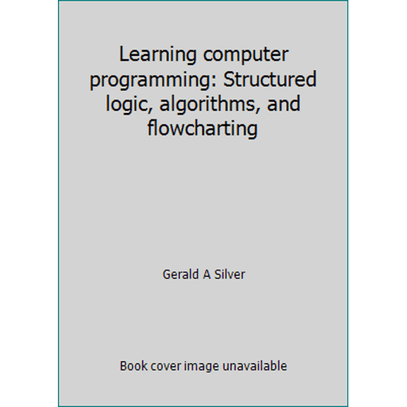 Pre-Owned Learning computer programming: Structured logic, algorithms, and flowcharting (Paperback) 087835168X 9780878351688