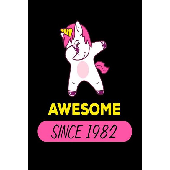 Awesome Since 1982 : Funny Dabbing Unicorn Birthday Gift Notebook for Women (Paperback)