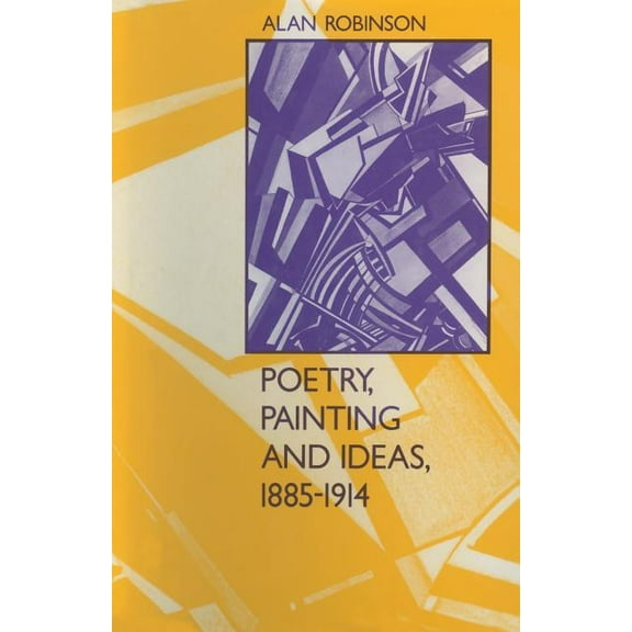Poetry, Painting and Ideas, 1885-1914, (Paperback)