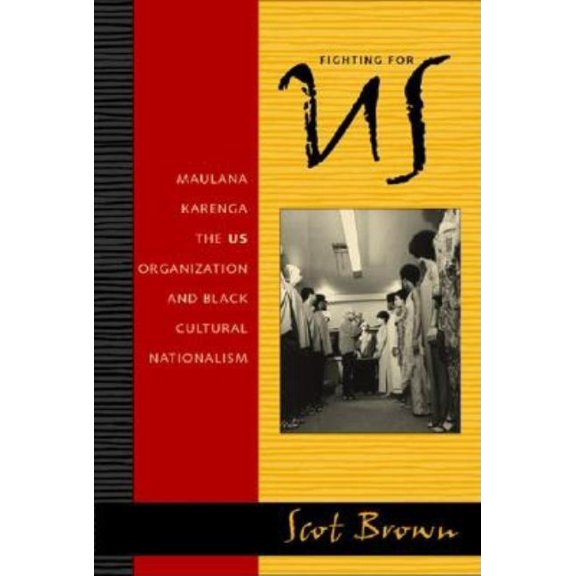 Fighting for US: Maulana Karenga, the US Organization, and Black Cultural Nationalism, (Hardcover)