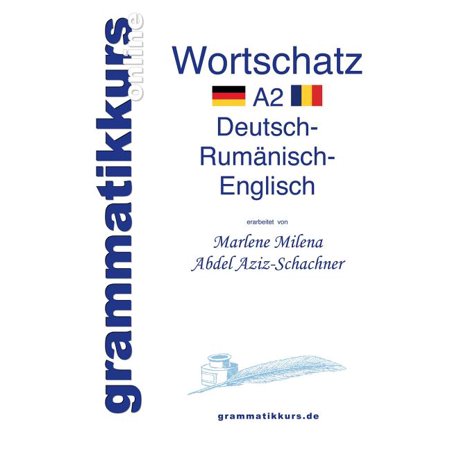 Wörterbuch Deutsch - RumÃ¤nisch - Englisch Niveau A2: Lernwortschatz + Grammatik + Gutschrift: 10 Unterrichtsstunden per (Paperback)