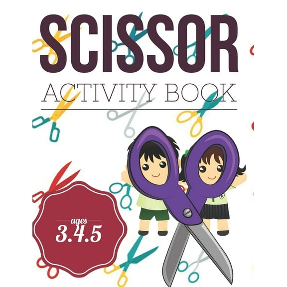 Scissor Activity Book: Cutting practice worksheets for pre k, ages 3.4.5, cut and glue activity book with 100 pages., (Paperback)