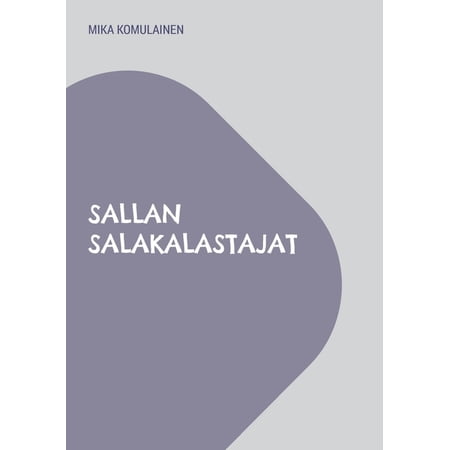 Sallan salakalastajat: veijarijuttu (Paperback)