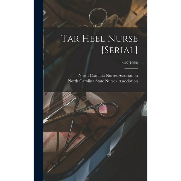 Tar Heel Nurse [serial]; v.27(1965) (Hardcover)