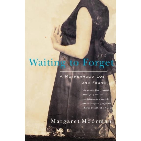 Waiting to Forget: A Motherhood Lost and Found, (Paperback)