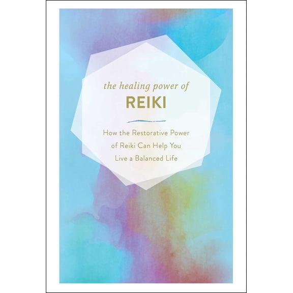 The Healing Power of Reiki : How the Restorative Power of Reiki Can Help You Live a Balanced Life (Hardcover)