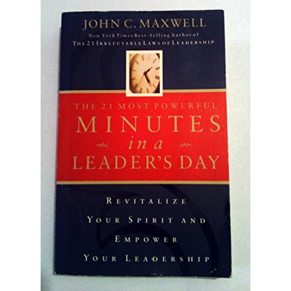 Pre-Owned The 21 Most Powerful Minutes in a Leader's Day: Revitalize Your Spirit and Empower Your Leadership (Paperback) by John C Maxwell