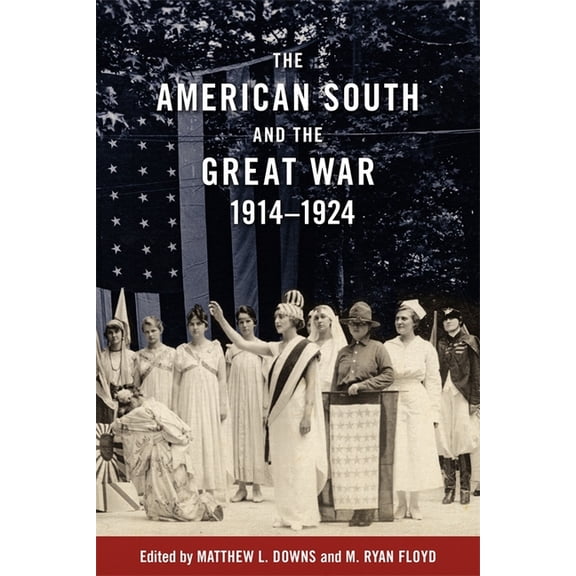 The American South and the Great War, 1914-1924, (Hardcover)
