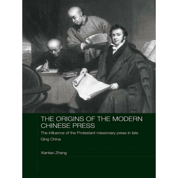 Media, Culture and Social Change in Asia The Origins of the Modern Chinese Press: The Influence of the Protestant Missionary Press in Late Qing China, (Paperback)