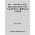 thumbnail image 1 of Pre-Owned This Little Light of Mine: Letting Your Light Shine Through Unexpected Acts of Kindness (Paperback) 1562921517 9781562921514, 1 of 1