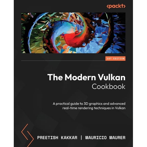 The Modern Vulkan Cookbook: A practical guide to 3D graphics and advanced real-time rendering techniques in Vulkan, (Paperback)